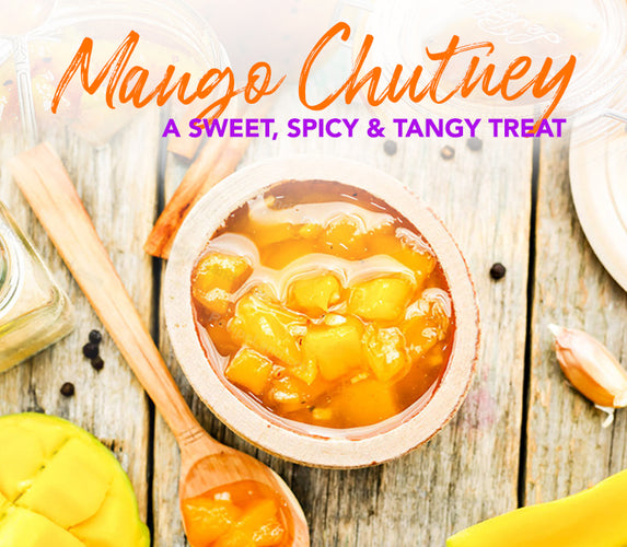 MANGO CHUTNEY- A SWEET, SPICY, & TANGY TREAT.
