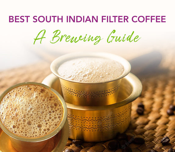 BEST SOUTH INDIAN FILTER COFFEE - A BREWING GUIDE