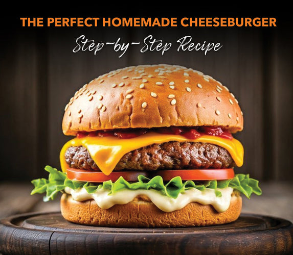 THE PERFECT HOMEMADE CHEESEBURGER – STEP-BY-STEP RECIPE