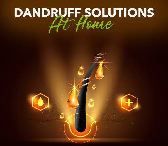 DANDRUFF SOLUTIONS AT HOME!
