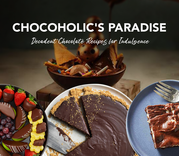 CHOCOHOLIC’S PARADISE – DECADENT CHOCOLATE RECIPES FOR INDULGENCE!
