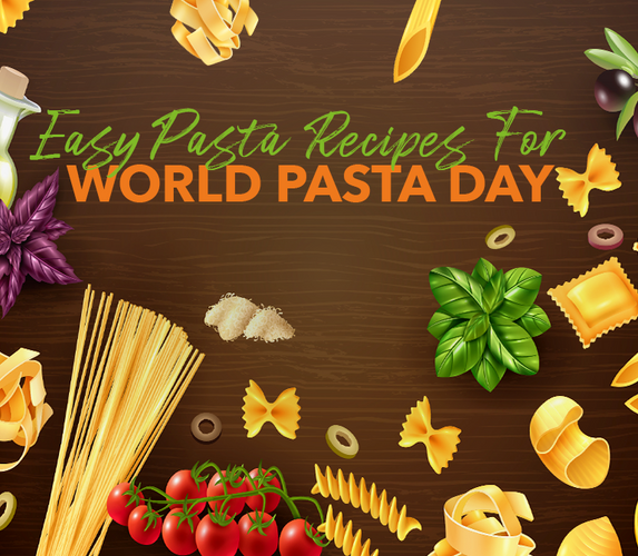 EASY PASTA RECIPES FOR WORLD PASTA DAY!