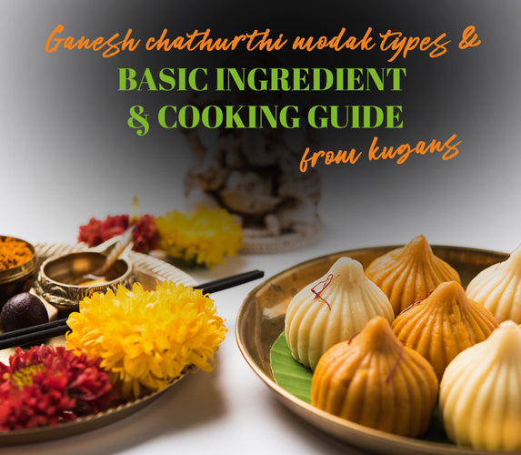 GANESH CHATHURTHI MODAK TYPES & BASIC INGREDIENT & COOKING GUIDE FROM KUGANS!