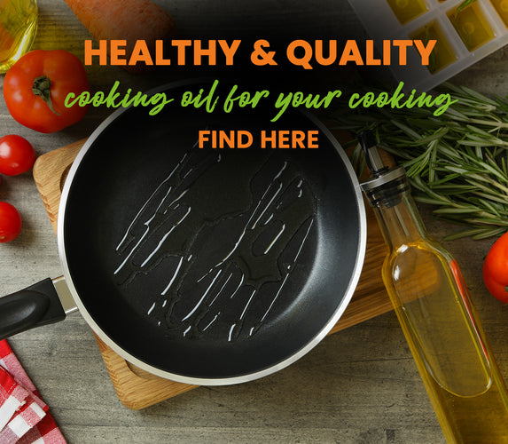 HEALTHY & QUALITY COOKING OIL FOR YOUR COOKING – FIND HERE!