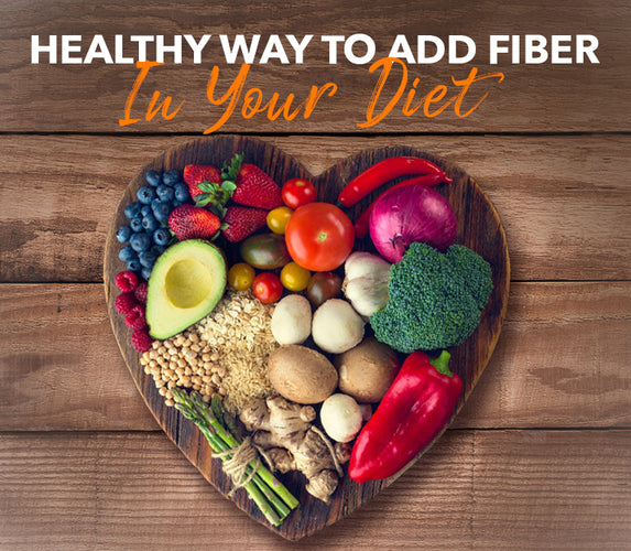 HEALTHY WAY TO ADD FIBER IN YOUR DIET!