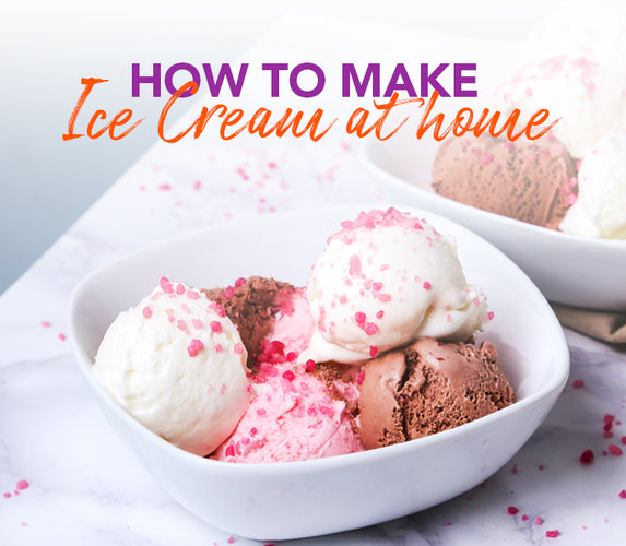 HOW TO MAKE ICE-CREAM AT HOME!