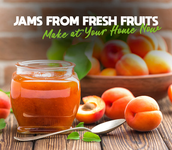 JAMS FROM FRESH FRUITS – MAKE AT YOUR HOME NOW!