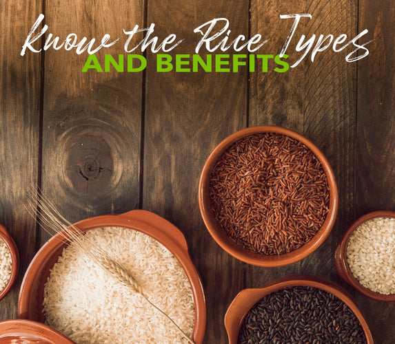 KNOW THE RICE TYPES AND BENEFITS!