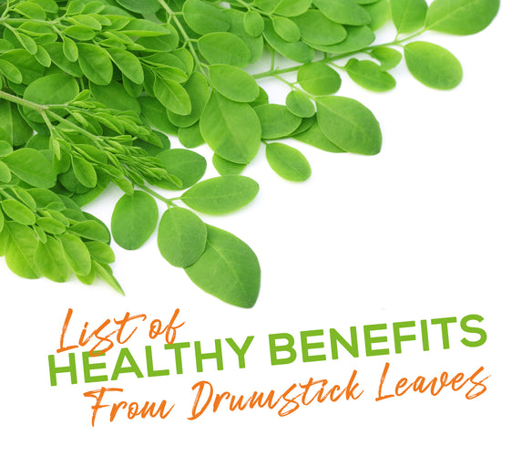LIST OF HEALTHY BENEFITS FROM DRUMSTICK LEAVES!
