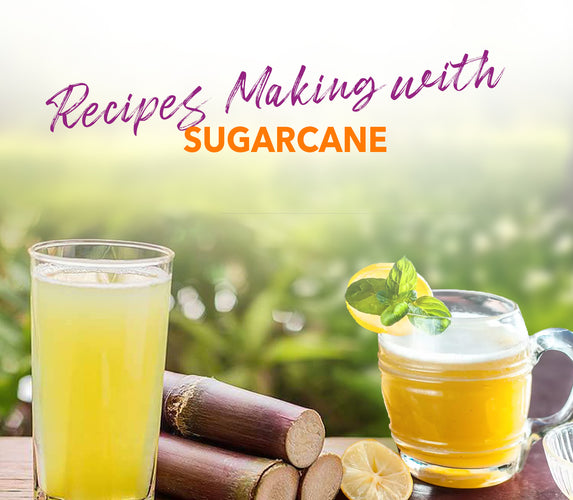 RECIPES MAKING WITH SUGARCANE!