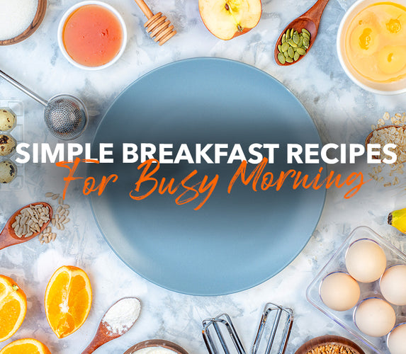 SIMPLE BREAKFAST RECIPES FOR BUSY MORNING!