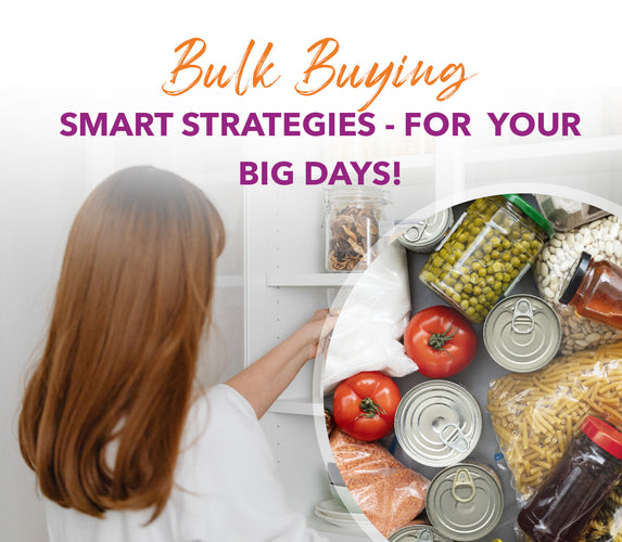 BULK BUYING SMART STRATEGIES FOR STOCKING UP FOR YOUR BIG DAYS!