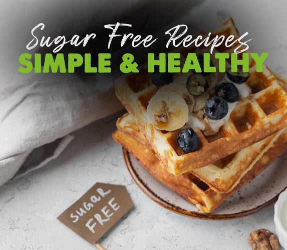 SUGAR FREE RECIPES – SIMPLE AND HEALTHY!