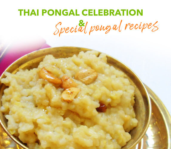 THAI PONGAL CELEBRATION & SPECIAL PONGAL RECIPES!