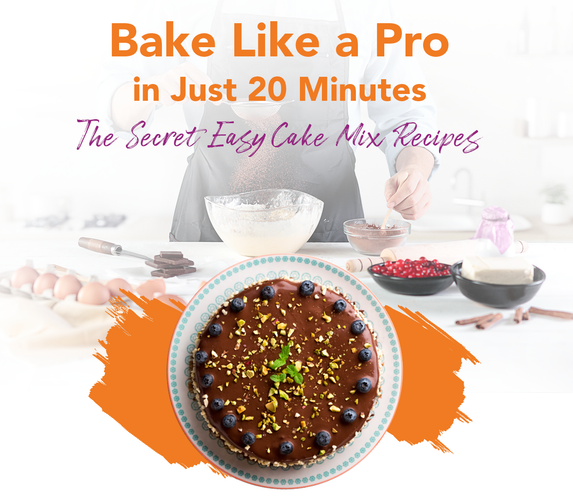 THE SECRET EASY CAKE MIX RECIPE – BAKE LIKE A PRO IN JUST 20 MINUTES!