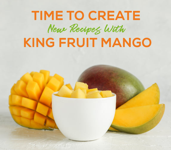 TIME TO CREATE NEW RECIPES WITH KING FRUIT MANGO!