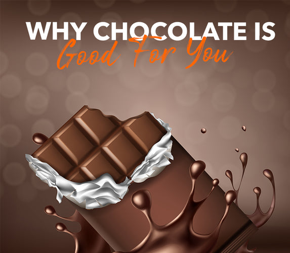 WHY CHOCOLATE IS GOOD FOR YOU!