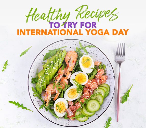 HEALTHY RECIPES TO TRY ON INTERNATIONAL YOGA DAY.