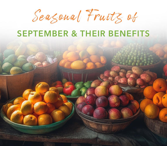 SEASONAL FRUITS OF SEPTEMBER AND THEIR BENEFITS