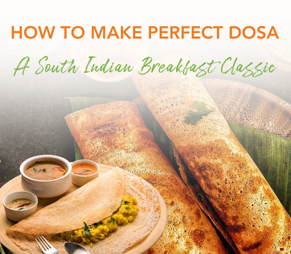 HOW TO MAKE PERFECT DOSA - A SOUTH INDIAN BREAKFAST CLASSIC