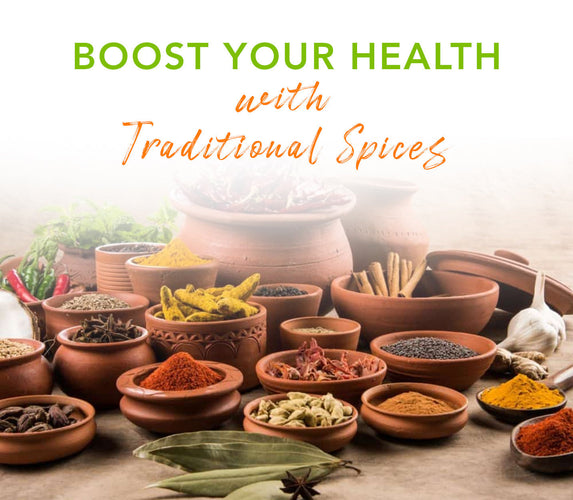 BOOST YOUR HEALTH WITH TRADITIONAL SPICES