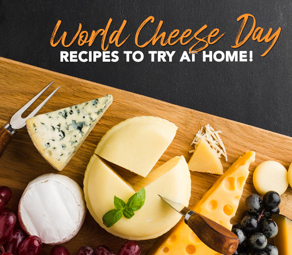 WORLD CHEESE DAY- RECIPES TO TRY AT HOME!