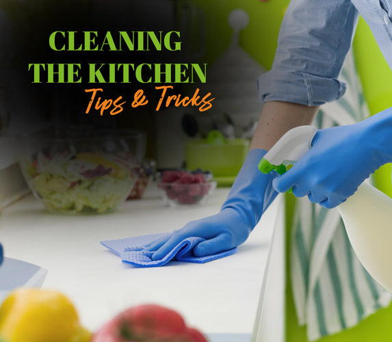 CLEANING THE KITCHEN – TIPS & TRICKS!
