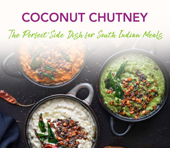 COCONUT CHUTNEY - THE PERFECT SIDE DISH FOR SOUTH INDIAN MEALS