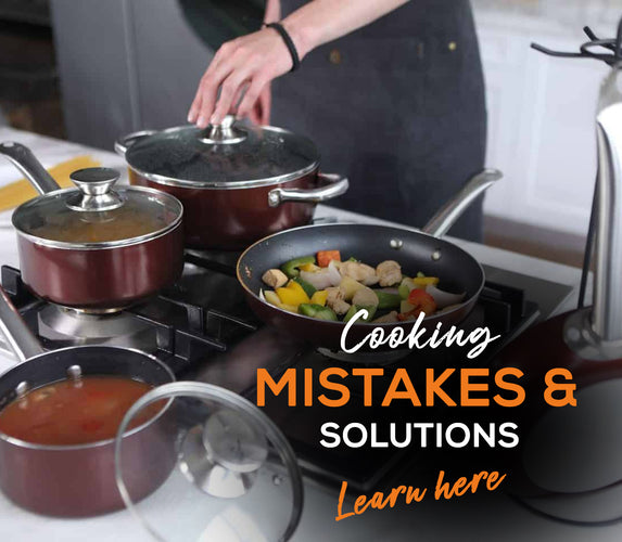 COOKING MISTAKES & SOLUTIONS – LEARN HERE!