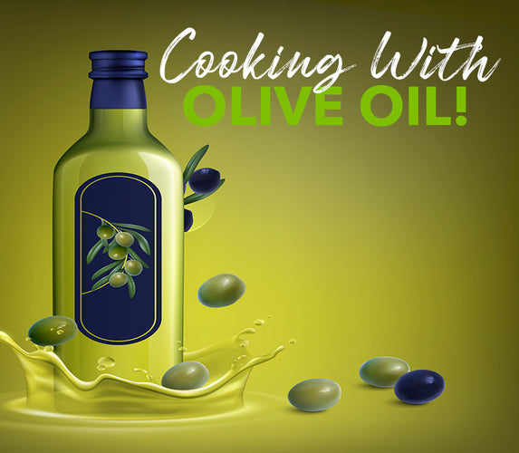 COOKING WITH OLIVE OIL!
