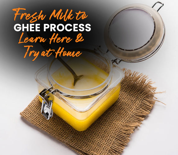 FRESH MILK TO GHEE PROCESS - LEARN HERE & TRY AT HOME!