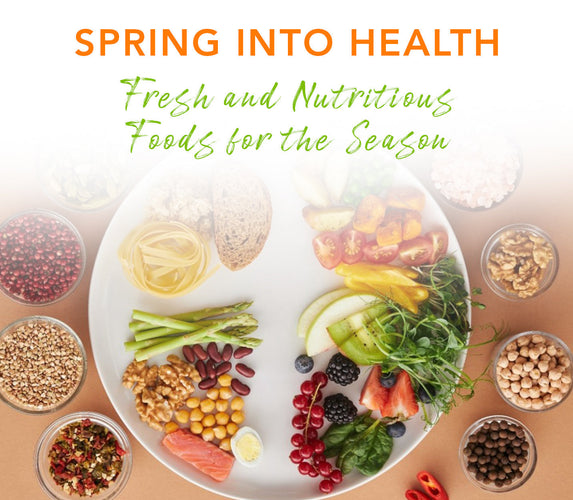 SPRING INTO HEALTH – FRESH AND NUTRITIOUS FOODS FOR THE SEASON