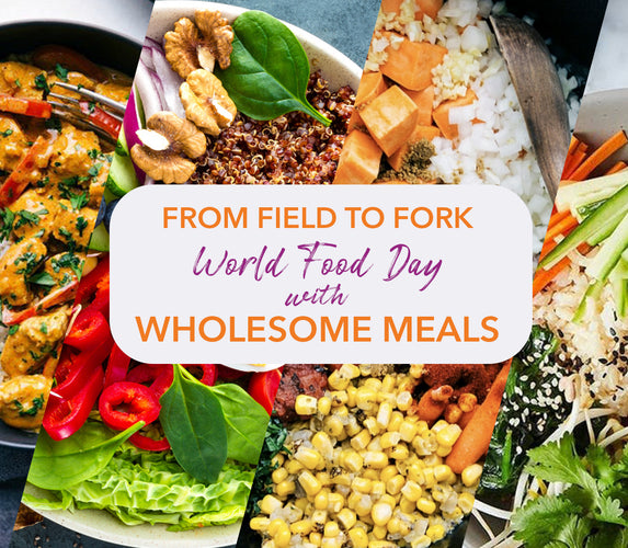 FROM FIELD TO FORK – WORLD FOOD DAY WITH WHOLSOME MEALS!