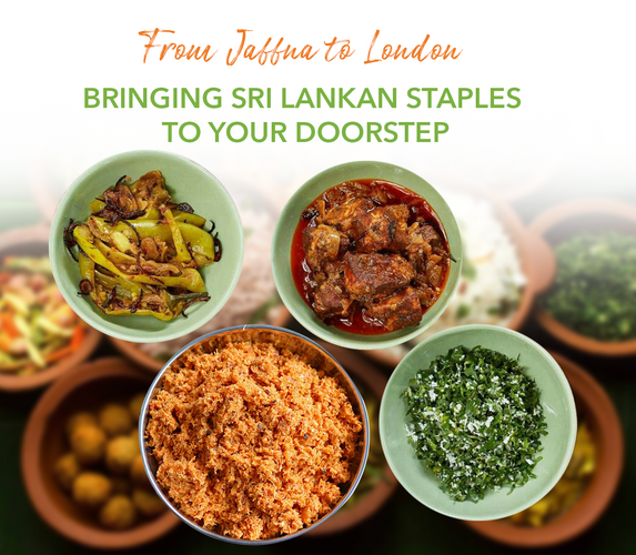 FROM JAFFNA TO LONDON – BRINGING SRI LANKA STAPLES TO YOUR DOORSTEP!