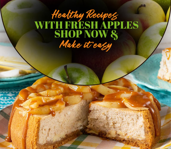 HEALTHY RECIPES WITH FRESH APPLES – SHOP NOW AND MAKE IT EASY!