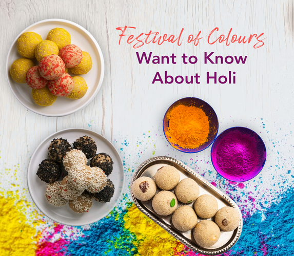 FESTIVAL OF COLOURS – WANT TO KNOW ABOUT HOLI!