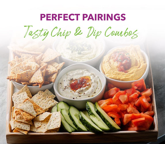 PERFECT PAIRINGS - TASTY CHIP & DIP COMBOS