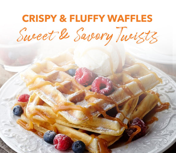 CRISPY & FLUFFY WAFFLES – SWEET & SAVORY TWISTS