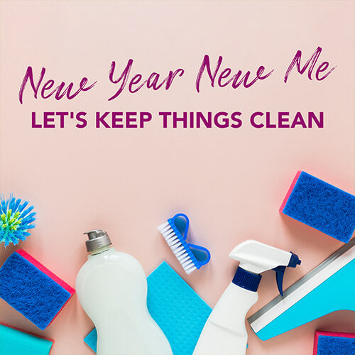NEW YEAR NEW ME - LET’S KEEP THINGS CLEAN!