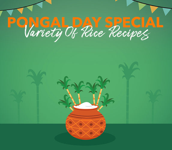 PONGAL DAY SPECIAL – VARIETY OF RICE RECIPES!