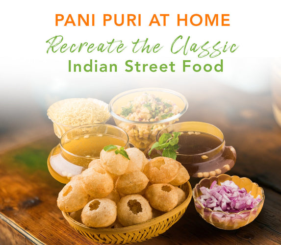 RECREATE THE CLASSIC INDIAN STREET FOOD - PANI PURI AT HOME