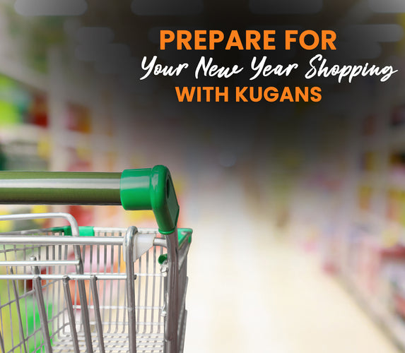 PREPARE FOR YOUR NEW YEAR SHOPPING – WITH KUGANS!