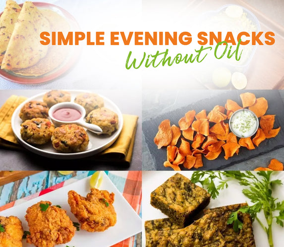 SIMPLE EVENING SNACKS WITHOUT OIL!