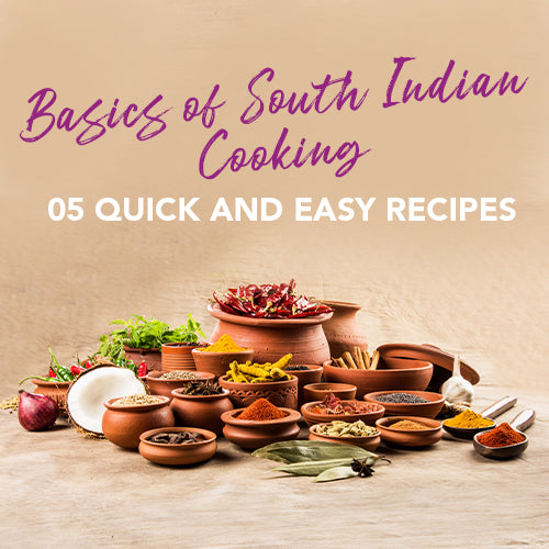 BASICS OF SOUTH INDIAN COOKING - 5 QUICK & EASY RECIPES.
