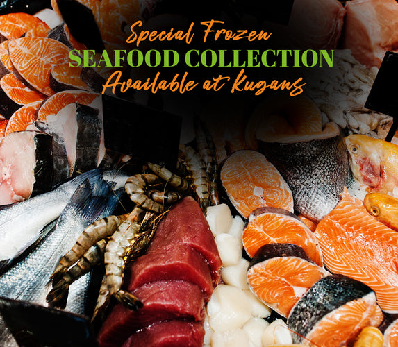 SPECIAL FROZEN SEAFOOD COLLECTION AVAILABLE AT KUGANS!