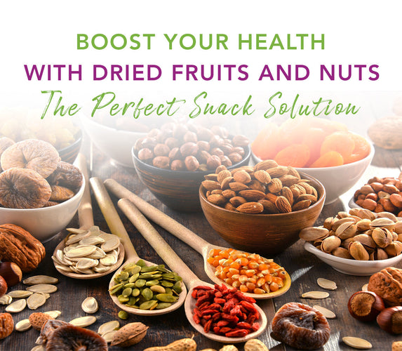 BOOST YOUR HEALTH WITH DRIED FRUITS AND NUTS: THE PERFECT SNACK SOLUTION