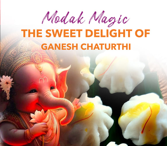 MODAK MAGIC – THE SWEET DELIGHT OF GANESH CHATURTHI!