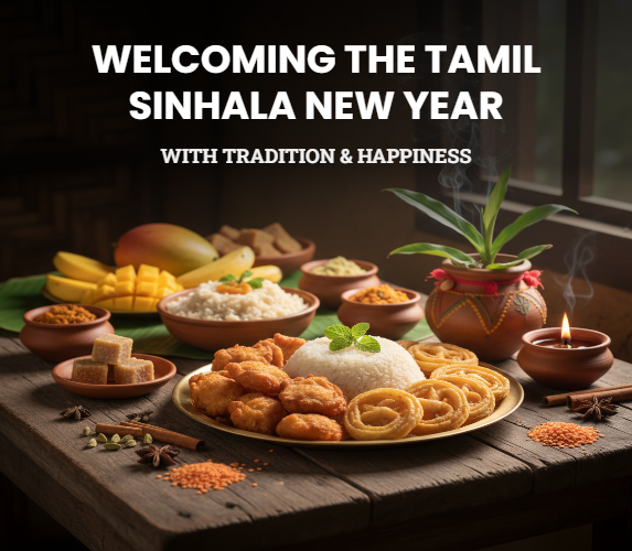 WELCOMING THE TAMIL SINHALA NEW YEAR WITH TRADITION & HAPPINESS