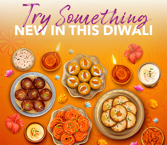 TRY SOMETHING NEW IN THIS DIWALI!