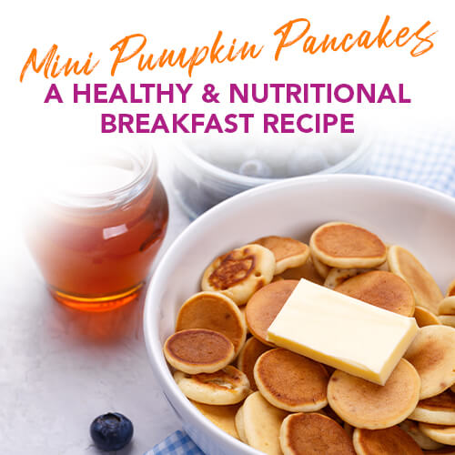 MINI PUMPKIN PANCAKES - A HEALTHY & NUTRITIOUS BREAKFAST!